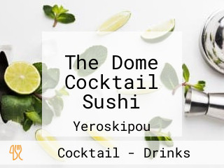 The Dome Cocktail Sushi