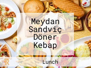 Meydan Sandviç Döner Kebap