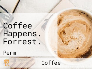 Coffee Happens. Forrest.