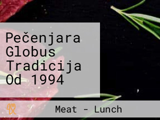 Pečenjara Globus Tradicija Od 1994